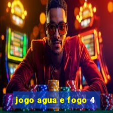 jogo agua e fogo 4